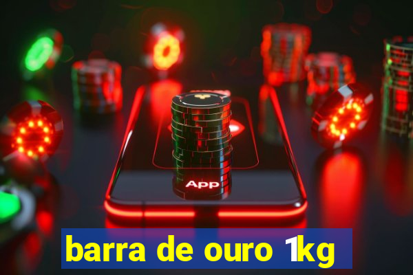 barra de ouro 1kg